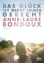 Cover: Anne-Laure Bondoux, Das Glück ist nicht immer gerecht