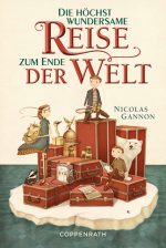 Cover: Nicholas Gannon, Die höchst wundersame Reise zum Ende der Welt