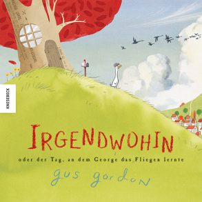 Cover: Gus Gordon, Irgendwohin oder der Tag, an dem George das Fliegen lernte