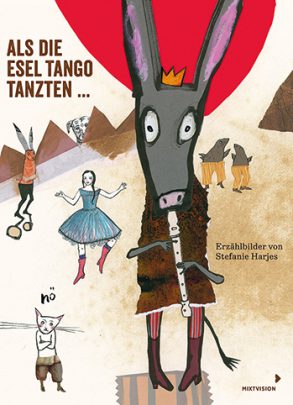 Cover: Stefanie Harjes, Als die Esel Tango tanzten... Erzählbilder