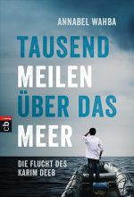 Cover: Annabel Wahba, Tausend Meilen über das Meer - Die Flucht des Karim Deeb