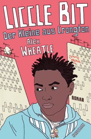 Cover: Alex Wheatle, Liccle Bit. Der Kleine aus Crongton