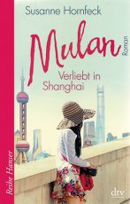 Cover: Susanne Hornfleck, Mulan. Verliebt in Shanghai
