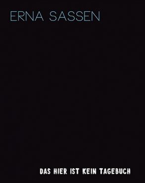 Cover: Erna Sassen, Das hier ist kein Tagebuch