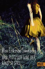 Cover: Moa Eriksson Sandberg: Und plötzlich war der Wald so still