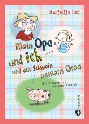 Cover: Marjolijn Hof, Mein Opa und ich und ein Schwein namens Oma