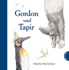 Cover: Sebastian Meschenmoser, Gordon und Tapir