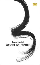 Cover: Dianne Touchell, Zwischen zwei Fenstern