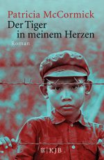 Cover: Patricia McCormick, Der Tiger in meinem Herzen