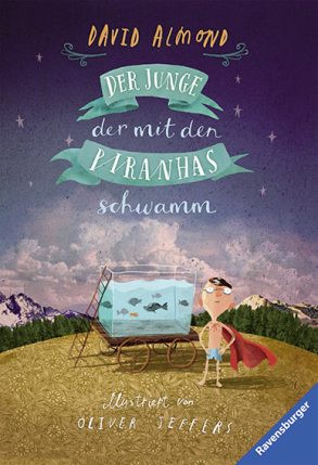 Cover: David Almond; Der Junge, der mit den Piranhas schwamm