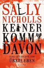 Cover: Sally Nicholis; Keiner kommt davon - eine Geschichte vom Überleben