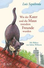 Cover: Luis Sepúlveda; Wie der Kater und die Maus trotzdem Freunde wurden