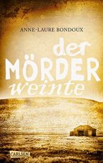 Cover: Anne-Laure Bondoux; Der Mörder weinte