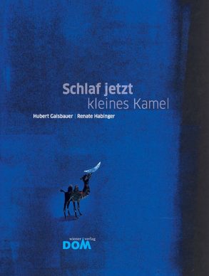 Cover: Hubert Gaisbauer; Schlaf jetzt, kleines Kamel