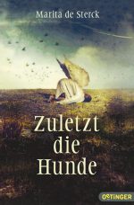 Cover: Marita de Sterck; Zuletzt die Hunde